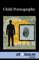 Child Pornography (At Issue Series) 0737742879 Book Cover