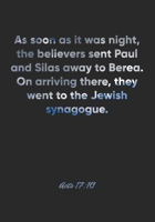 Acts 17:10 Notebook: As soon as it was night, the believers sent Paul and Silas away to Berea. On arriving there, they went to the Jewish synagogue.: ... Christian Journal/Diary Gift, Doodle Present 1678385387 Book Cover