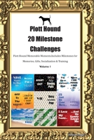 Plott Hound 20 Milestone Challenges Plott Hound Memorable Moments. Includes Milestones for Memories, Gifts, Socialization & Training Volume 1 1395864853 Book Cover