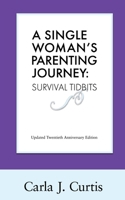 A Single Woman's Parenting Journey: Survival Tidbits 1513650629 Book Cover