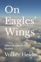 On Eagles' Wings: More Studies in the Psalms B08BDSDPYT Book Cover