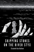 Skipping Stones on the River Styx B0DZ494XM2 Book Cover