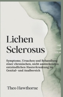 Lichen Sclerosus: Symptome, Ursachen und Behandlung einer chronischen, nicht ansteckenden entzündlichen Hauterkrankung im Genital- und Analbereich (German Edition) B0GPN4B5F2 Book Cover
