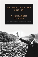 A Testament of Hope: The Essential Writings and Speeches of Martin Luther King, Jr.