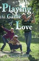 Playing the Game of Love Playing the Game of Love 1413785336 Book Cover