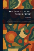 For Luncheon and Supper Guests 1023028263 Book Cover