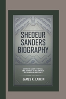 SHEDEUR SANDERS BIOGRAPHY: Carving His Legacy in Football – The Journey to Becoming a Next-Generation Quarterback B0F13FBSXN Book Cover
