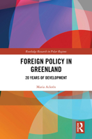 Foreign Policy in Greenland: 20 Years of Development (Routledge Research in Polar Regions) 1032481501 Book Cover
