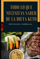 Todo lo que necesitas saber de la dieta Keto (Spanish Edition) B08731CCGM Book Cover