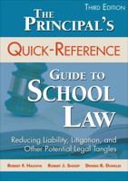 The Principal's Quick-Reference Guide to School Law: Reducing Liability, Litigation, and Other Potential Legal Tangles 1412925940 Book Cover