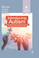 Introducing Autism: Theory and Evidence-Based Practices for Teaching Individuals with ASD (Evidence-Based Instruction in Special Education) 1032956496 Book Cover