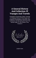 A General History and Collection of Voyages and Travels: Volume 5 1500931187 Book Cover