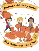 Autumn Activity Book: Fun activities for kids! B0CHC46TNS Book Cover