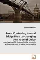 Scour Controling around Bridge Piers by changing the shape of Collar 3639257669 Book Cover