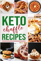 Keto Chaffle Recipes: The Complete Keto Chaffle Recipes for Beginner, The 60 Most Delicious, Irresistible & Low-Carb Chaffle Recipes and Keto Chaffle recipes cookbook B085RQN2YM Book Cover