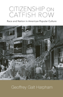 Citizenship on Catfish Row: Race and Nation in American Popular Culture 164336328X Book Cover
