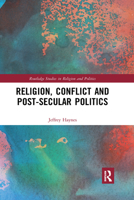 Religion, Conflict and Post-Secular Politics 1032174595 Book Cover
