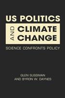 Us Politics and Climate Change: Science Confronts Policy 1588268993 Book Cover