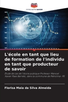 L'école en tant que lieu de formation de l'individu en tant que producteur de savoir (French Edition) 620995698X Book Cover