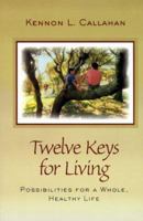 Twelve Keys for Living: Possibilities for a Whole, Healthy Life 0787941409 Book Cover