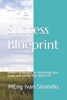 The Success Blueprint: Proven Strategies for Achieving Your Goals and Living Your Best Life B0BT6RD411 Book Cover