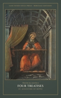 Four Treatises: The Soliloquies - On the Profit of Believing - Of the Morals of the Catholic Church - The Enchiridion (Sanctified Souls Heritage Editions: Saint Augustine) B0HGD52XT3 Book Cover