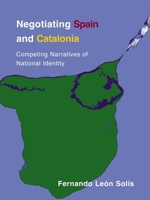 Negotiating Spain and Catalonia: Competing Narratives of National Identity 1841500771 Book Cover