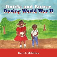 Dottie and Buster During World War II 1456725459 Book Cover