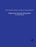 Allgemeine deutsche Biographie: Zweiter Band (German Edition) 3737222991 Book Cover