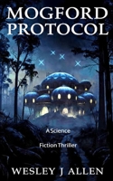 Mogford Protocol: A Science Fiction Thriller B0H6KMB9N1 Book Cover