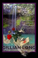 The Trouble with Maggie: A tale of heroism, hedonism, hankie-panki, and hocus-pocus. 0994267185 Book Cover