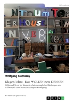 Klagen lohnt. Das WOLLEN neu DENKEN: Ethik und Moral im Kontext arbeitsvertraglicher Bindungen am Fallbeispiel einer betriebsbedingten K?ndigung 3346774783 Book Cover
