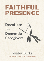 Faithful Presence: Devotions for Dementia Caregivers 0802886639 Book Cover