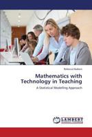 Mathematics with Technology in Teaching: A Statistical Modelling Approach 3847306618 Book Cover