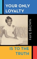 Your Only Loyalty is to the Truth 1728329264 Book Cover