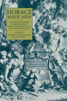 Horace Made New: Horatian Influences on British Writing from the Renaissance to the Twentieth Century 0521119235 Book Cover