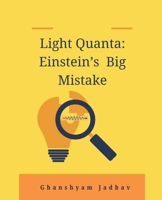 Light Quanta: Einstein's Big Mistake 9360391956 Book Cover