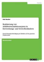 Realisierung von Abfallwirtschaftskonzepten in Entwicklungs- und Schwellenl�ndern: Durch Privatsektorbeteiligung im Hinblick auf den gesamten Projektverlauf 364044924X Book Cover