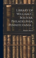 Library of William C. Bolivar, Philadelphia, Pennsylvania .. 1022451464 Book Cover
