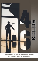 46 Kilos (New Horizons: A Journey of an International Student) B0DVX5X5JG Book Cover