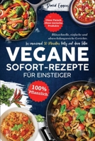 Vegane SOFORT-Rezepte für Einsteiger: Blitzschnelle, einfache und abwechslungsreiche Gerichte. In maximal 30 Minuten fertig auf dem Teller. Ohne Fleis 1957667435 Book Cover