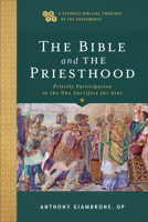 The Bible and the Priesthood: Priestly Participation in the One Sacrifice for Sins 1540961869 Book Cover