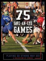 75 Save-an-Eye Games; Playing so others May see (A Collection of Stories) 0989504905 Book Cover