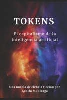 Tokens: El capitalismo de la inteligencia artificial (Spanish Edition) B0DYWSGP3M Book Cover