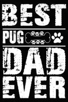 Best Pug Dad Ever: Blank Lined Journal for Dog Lovers, Dog Mom, Dog Dad and Pet Owners 1673239366 Book Cover