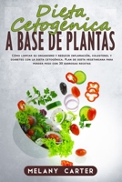 DIETA CETOGÉNICA A BASE DE PLANTAS: Cómo limpiar su organismo y reducir inflamación, colesterol y diabetes con la dieta cetogénica. Plan de dieta ... con 30 sabrosas recetas (Spanish Edition) B086FYBSCT Book Cover