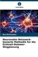 Neuronales Netzwerk-basierte Methodik für die Echtzeit-Roboter-Wegplanung (German Edition) 6208499755 Book Cover