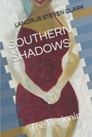 Southern Shadows: The Beginning 1549740148 Book Cover