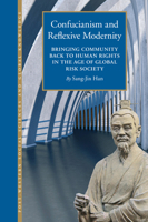 Post-Confucian Development and Reflexive Modernity : Bringing Community Back to Human Right at the Age of Global Risk Society 9004352554 Book Cover