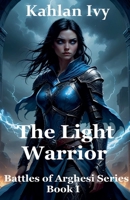 The Light Warrior (Battles of Arghesi) B0GY1K2QQ4 Book Cover